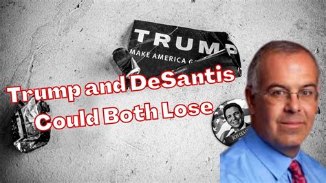David Brooks: Trump and DeSantis could both lose
